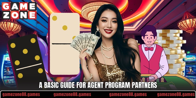 A basic guide for agent program partners A basic guide for agent program partners