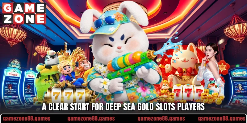 A clear start for Deep Sea Gold Slots players A clear start for Deep Sea Gold Slots players