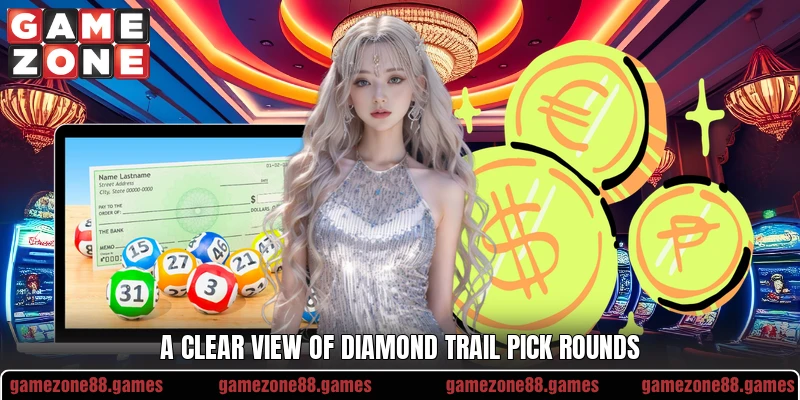 A clear view of Diamond Trail Pick rounds A clear view of Diamond Trail Pick rounds