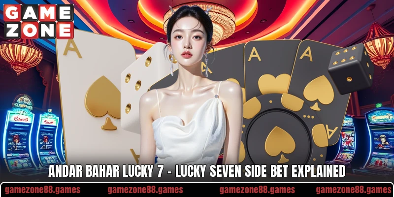 Andar Bahar Lucky 7 – Lucky Seven Side Bet Explained