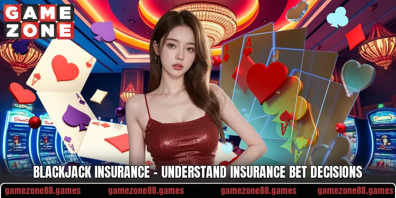 Blackjack Insurance – Understand Insurance Bet Decisions