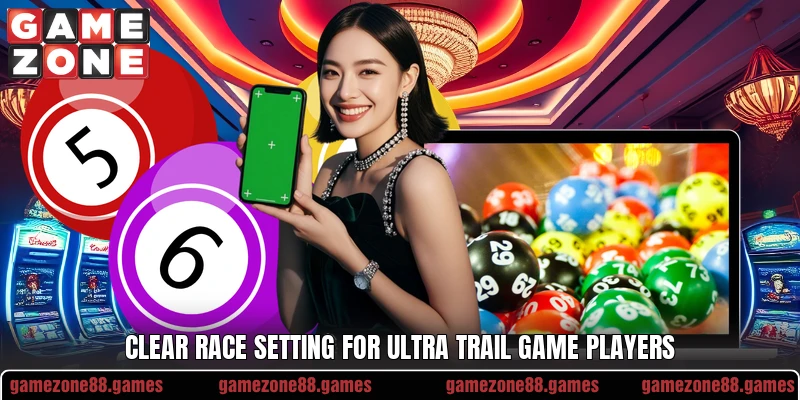 Clear race setting for Ultra Trail Game players Clear race setting for Ultra Trail Game players