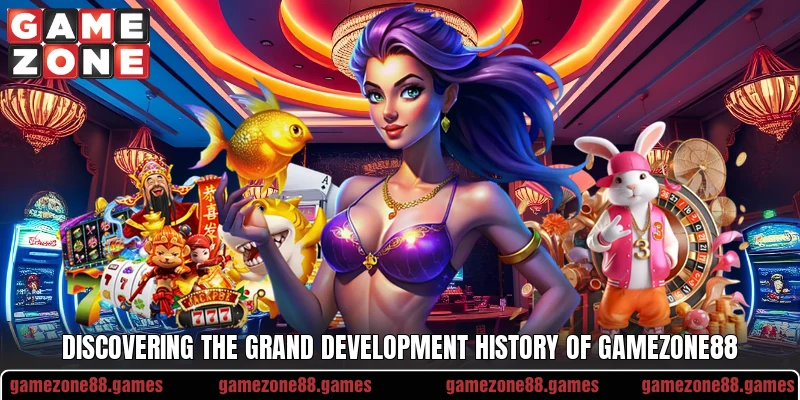 Discovering the grand development history of GAMEZONE88