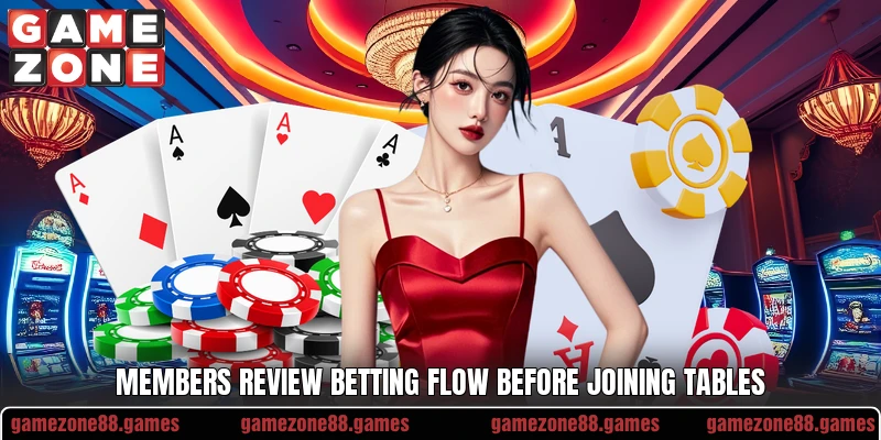 Members review betting flow before joining tables Members review betting flow before joining tables