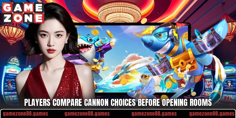 Players compare cannon choices before opening rooms