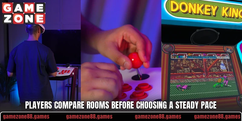 Players compare rooms before choosing a steady pace Players compare rooms before choosing a steady pace