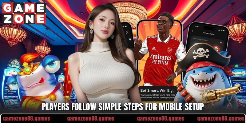 Players follow simple steps for mobile setup
