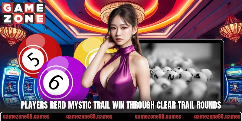 Players read Mystic Trail Win through clear trail rounds