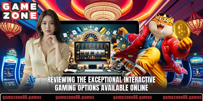 Reviewing the exceptional interactive gaming options available online