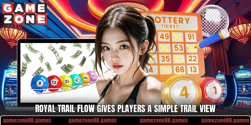 Royal Trail Flow gives players a simple trail view Royal Trail Flow gives players a simple trail view