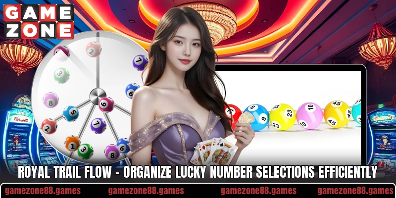 Royal Trail Flow – Organize Lucky Number Selections Efficiently