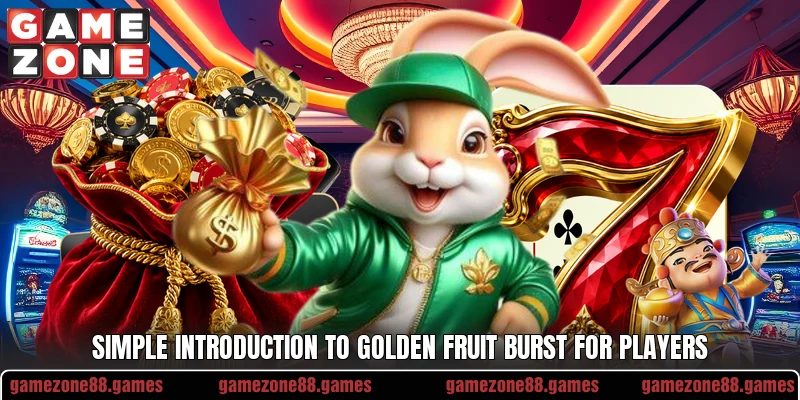 Simple introduction to Golden Fruit Burst for players Simple introduction to Golden Fruit Burst for players
