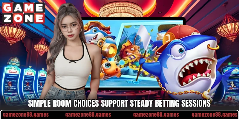 Simple room choices support steady betting sessions