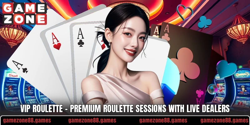 VIP Roulette – Premium Roulette Sessions With Live Dealers